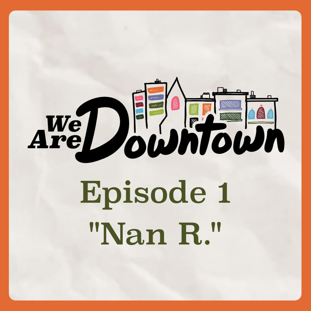 Thumbnail image for Episode 1 of the “We Are Downtown” video series, featuring Nan R. and colorful illustrations of Downtown Ithaca.